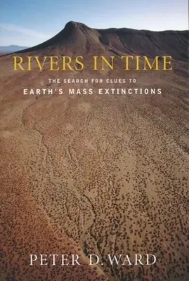 Rieky v čase: Hľadanie stôp k masovému vymieraniu na Zemi - Rivers in Time: The Search for Clues to Earth's Mass Extinctions