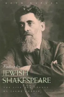Hľadanie židovského Shakespeara: Život a odkaz Jacoba Gordina - Finding the Jewish Shakespeare: The Life and Legacy of Jacob Gordin