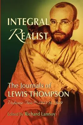 Integrálny realista, denníky Lewisa Thompsona, druhý zväzok, 1945 - 1949 - Integral Realist, the Journals of Lewis Thompson Volume Two, 1945-1949