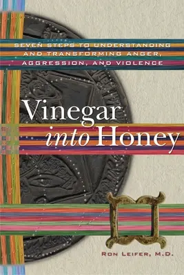 Ocot na med: Sedem krokov k pochopeniu a premene hnevu, agresie a násilia - Vinegar into Honey: Seven Steps to Understanding and Transforming Anger, Aggression, and Violence