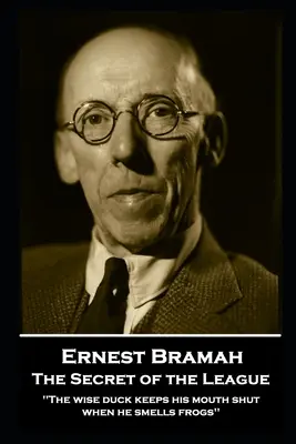Ernest Bramah - Tajomstvo Ligy: Múdra kačica drží jazyk za zubami, keď cíti žaby