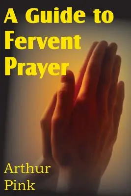 Návod na vrúcnu modlitbu - A Guide to Fervent Prayer