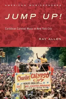 Jump Up! Karibská karnevalová hudba v New Yorku - Jump Up!: Caribbean Carnival Music in New York