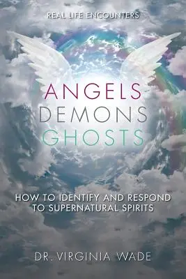 Anjeli Démoni Duchovia: Ako identifikovať nadprirodzených duchov a reagovať na ne? - Angels Demons Ghosts: How to Identify and Respond to Supernatural Spirits