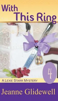 S týmto prsteňom (Záhada Lexie Starrovej, kniha 4) - With This Ring (A Lexie Starr Mystery, Book 4)