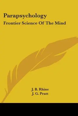 Parapsychológia: Hraničná veda o mysli - Parapsychology: Frontier Science Of The Mind