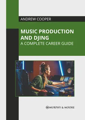 Hudobná produkcia a dídžejing: Kompletný sprievodca kariérou - Music Production and Djing: A Complete Career Guide