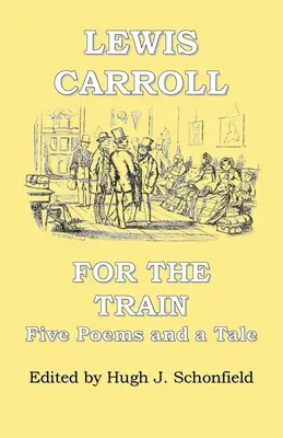 Pre vlak: Päť básní a rozprávka Lewisa Carrolla - For the Train: Five Poems and a Tale by Lewis Carroll