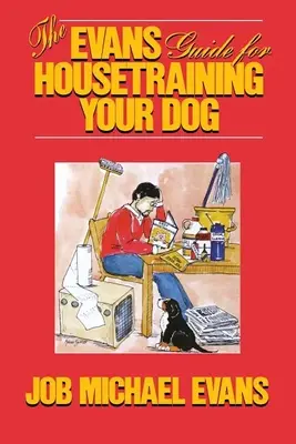 Evansova príručka na výchovu psa - The Evans Guide for Housetraining Your Dog