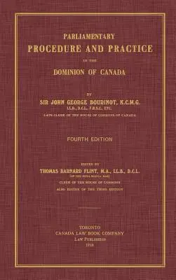 Parlamentné konanie a prax v Kanadskom domíniu. Štvrté vydanie. - Parliamentary Procedure and Practice in the Dominion of Canada. Fourth Edition.
