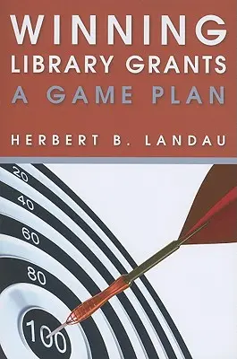 Víťazné knižničné granty: A Game Plan (Plán hry) - Winning Library Grants: A Game Plan