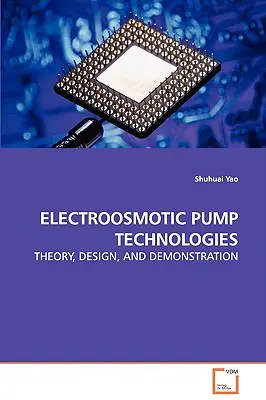 Technológie elektroosmotických čerpadiel - teória, návrh a demonštrácia - Electroosmotic Pump Technologies - Theory, Design, and Demonstration