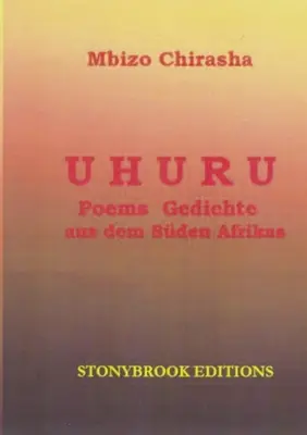 Uhuru: Gedichte / Poems aus dem suedlichen Afrika (dvojjazyčné vydanie) - Uhuru: Gedichte / Poems aus dem suedlichen Afrika (bilingual edition)