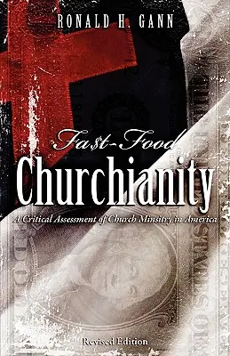 Fa$t-Food Churchianity: Kritické zhodnotenie cirkevnej služby v Amerike - Fa$t-Food Churchianity: A Critical Assessment of Church Ministry in America