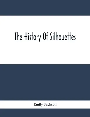História siluet - The History Of Silhouettes