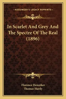 V šarlátovej a sivej a prízrak skutočného (1896) - In Scarlet And Grey And The Spectre Of The Real (1896)