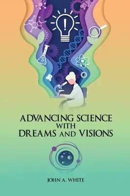 Pokrok vo vede pomocou snov a vízií - Advancing Science with Dreams and Visions