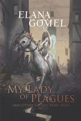 Moja pani moru a iné gotické rozprávky - My Lady of Plagues and Other Gothic Fairy Tales