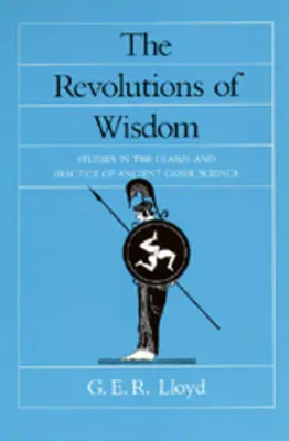 Revolúcie múdrosti: Štúdie o tvrdeniach a praxi starovekej gréckej vedy, zväzok 52 - The Revolutions of Wisdom: Studies in the Claims and Practice of Ancient Greek Science Volume 52