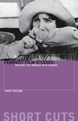 Feministické filmové štúdie: Napísanie ženy do filmu (Writing the Woman Into Cinema) - Feminist Film Studies: Writing the Woman Into Cinema