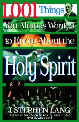 1 001 vecí, ktoré ste vždy chceli vedieť o Duchu Svätom - 1,001 Things You Always Wanted to Know about the Holy Spirit