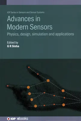 Pokroky v moderných senzoroch: Fyzika, návrh, simulácia a aplikácie - Advances in Modern Sensors: Physics, design, simulation and applications