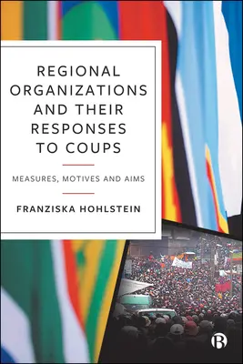 Regionálne organizácie a ich reakcie na prevraty: Opatrenia, motívy a ciele - Regional Organizations and Their Responses to Coups: Measures, Motives and Aims