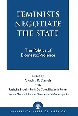 Feministky rokujú o štáte: Politika domáceho násilia - Feminists Negotiate the State: The Politics of Domestic Violence