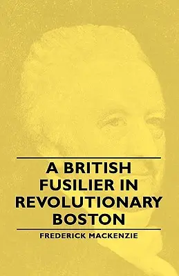 Britský fušer v revolučnom Bostone - A British Fusilier in Revolutionary Boston