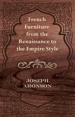 Francúzsky nábytok od renesancie po empírový štýl - French Furniture from the Renaissance to the Empire Style