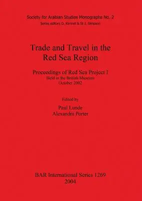 Obchod a cestovanie v oblasti Červeného mora: Zborník z projektu Červené more I, ktorý sa konal v Britskom múzeu v októbri 2002 - Trade and Travel in the Red Sea Region: Proceedings of Red Sea Project I Held in the British Museum October 2002