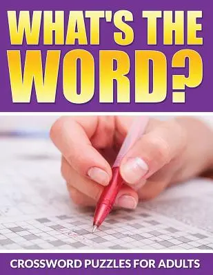 Čo je to za slovo? Krížovky pre dospelých - What's The Word? Crossword Puzzles For Adults
