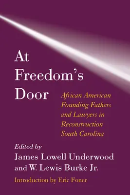 Pri dverách slobody: Afroamerickí otcovia zakladatelia a právnici v rekonštrukcii Južnej Karolíny - At Freedom's Door: African American Founding Fathers and Lawyers in Reconstruction South Carolina