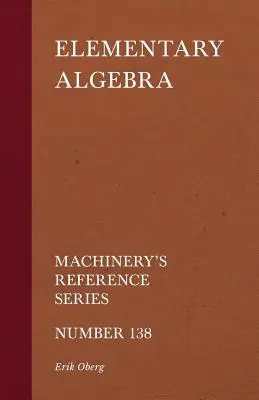 Elementárna algebra - Machinery's Reference Series - číslo 138 - Elementary Algebra - Machinery's Reference Series - Number 138