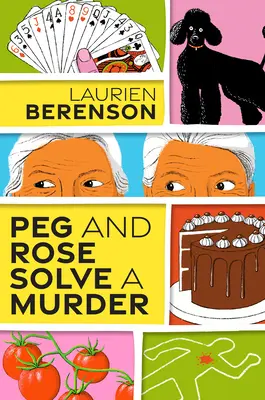 Peg a Rose riešia vraždu: Pôvabná a vtipná útulná záhada - Peg and Rose Solve a Murder: A Charming and Humorous Cozy Mystery