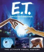 E.T.: Mimozemšťan: T.E.T.: Najdôležitejšia vizuálna história - E.T. the Extra-Terrestrial: The Ultimate Visual History