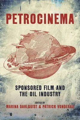 Petrocinema: Sponzorovaný film a ropný priemysel - Petrocinema: Sponsored Film and the Oil Industry