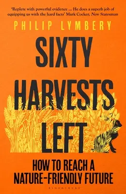 Zostáva šesťdesiat úrod: Ako dosiahnuť budúcnosť šetrnú k prírode - Sixty Harvests Left: How to Reach a Nature-Friendly Future