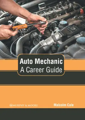 Automechanik: Kariérny sprievodca - Auto Mechanic: A Career Guide