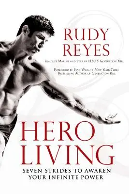 Život hrdinov: Sedem krokov k prebudeniu vašej nekonečnej sily - Hero Living: Seven Strides to Awaken Your Infinite Power
