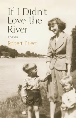 Keby som nemiloval rieku: Básne - If I Didn't Love the River: Poems