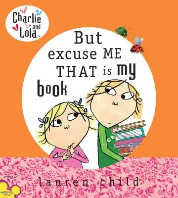 Charlie a Lola: Ale prepáčte, to je moja kniha - Charlie and Lola: But Excuse Me That Is My Book
