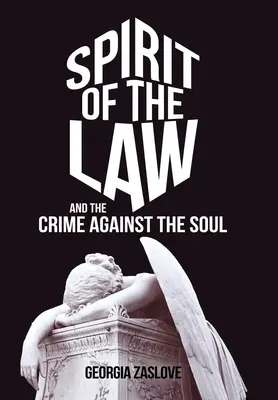 Duch zákona: A zločin proti duši - Spirit of the Law: And the Crime Against the Soul
