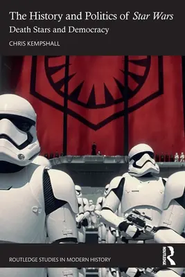História a politika hviezdnych vojen: Hviezdy smrti a demokracia - The History and Politics of Star Wars: Death Stars and Democracy