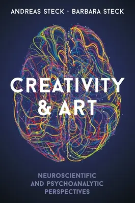 Kreativita a umenie: Neurovedecké a psychoanalytické perspektívy - Creativity & Art: Neuroscientific and Psychoanalytic Perspectives