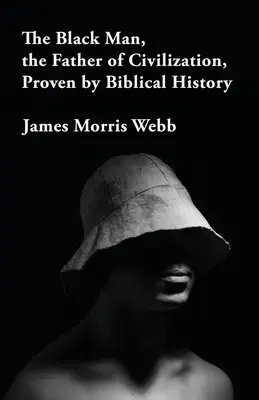 Černoch, otec civilizácie potvrdený biblickými dejinami - The Black Man, the Father of Civilization Proven by Biblical History