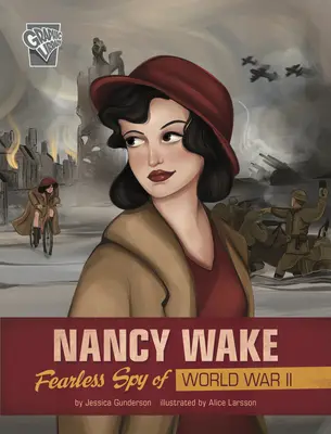 Nancy Wakeová: Neohrozená špiónka druhej svetovej vojny - Nancy Wake: Fearless Spy of World War II