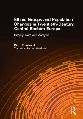 Etnické skupiny a populačné zmeny vo východnej Európe v dvadsiatom storočí: história, údaje a analýza - Ethnic Groups and Population Changes in Twentieth Century Eastern Europe: History, Data and Analysis