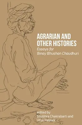 Agrárne a iné dejiny: Eseje pre Binay Bhushan Chaudhuriho - Agrarian and Other Histories: Essays for Binay Bhushan Chaudhuri