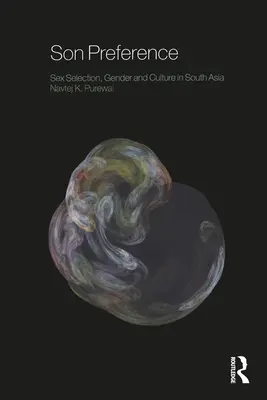 Prednosť syna: Výber pohlavia, rod a kultúra v južnej Ázii - Son Preference: Sex Selection, Gender and Culture in South Asia